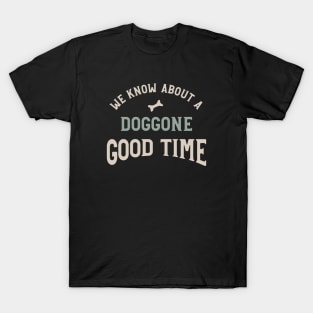 Funny Dog Walking Phrase Doggone Good Time T-Shirt